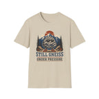 Still Gneiss Under Pressure T-Shirt