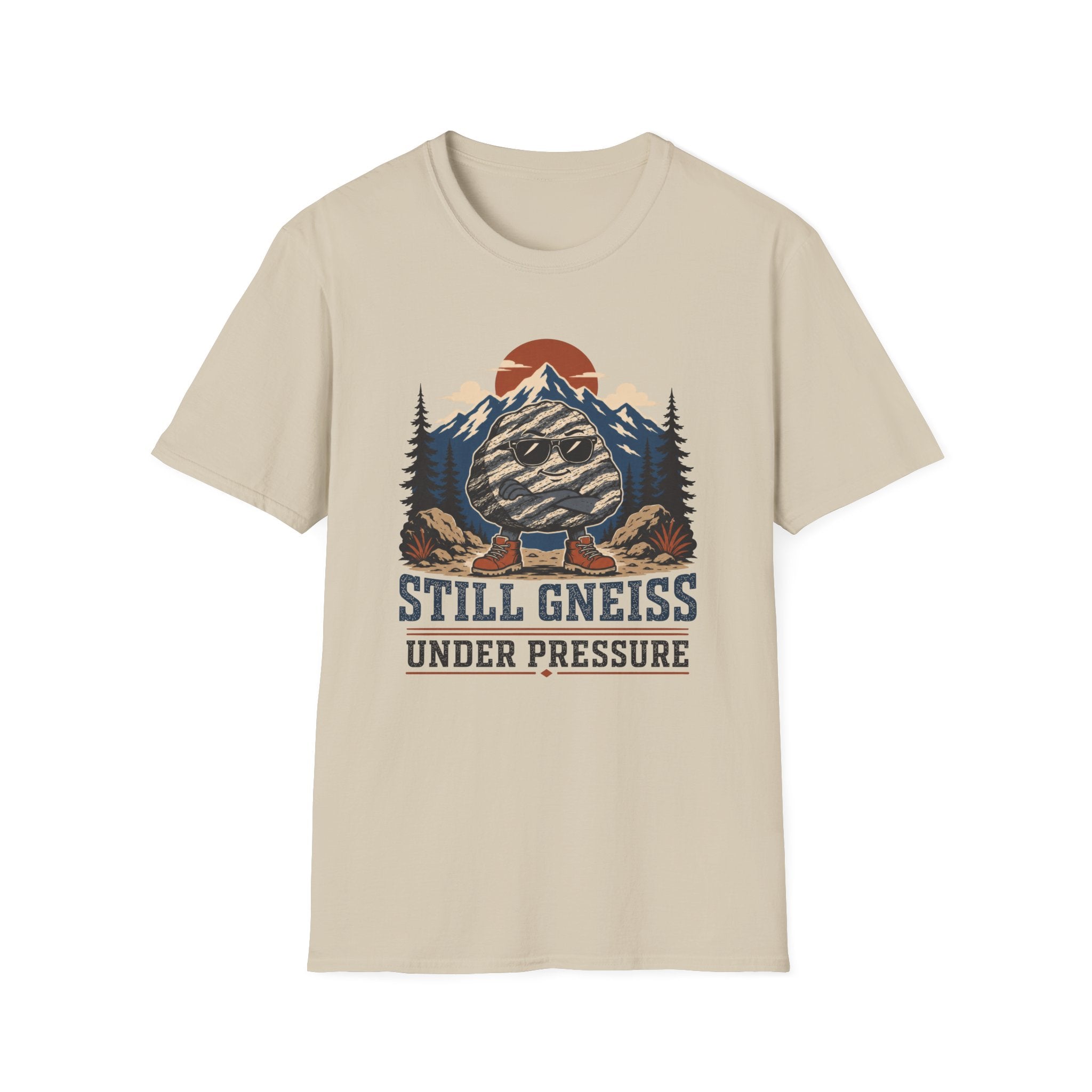 Still Gneiss Under Pressure T-Shirt