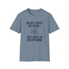 Never Trust An Atom T-Shirt