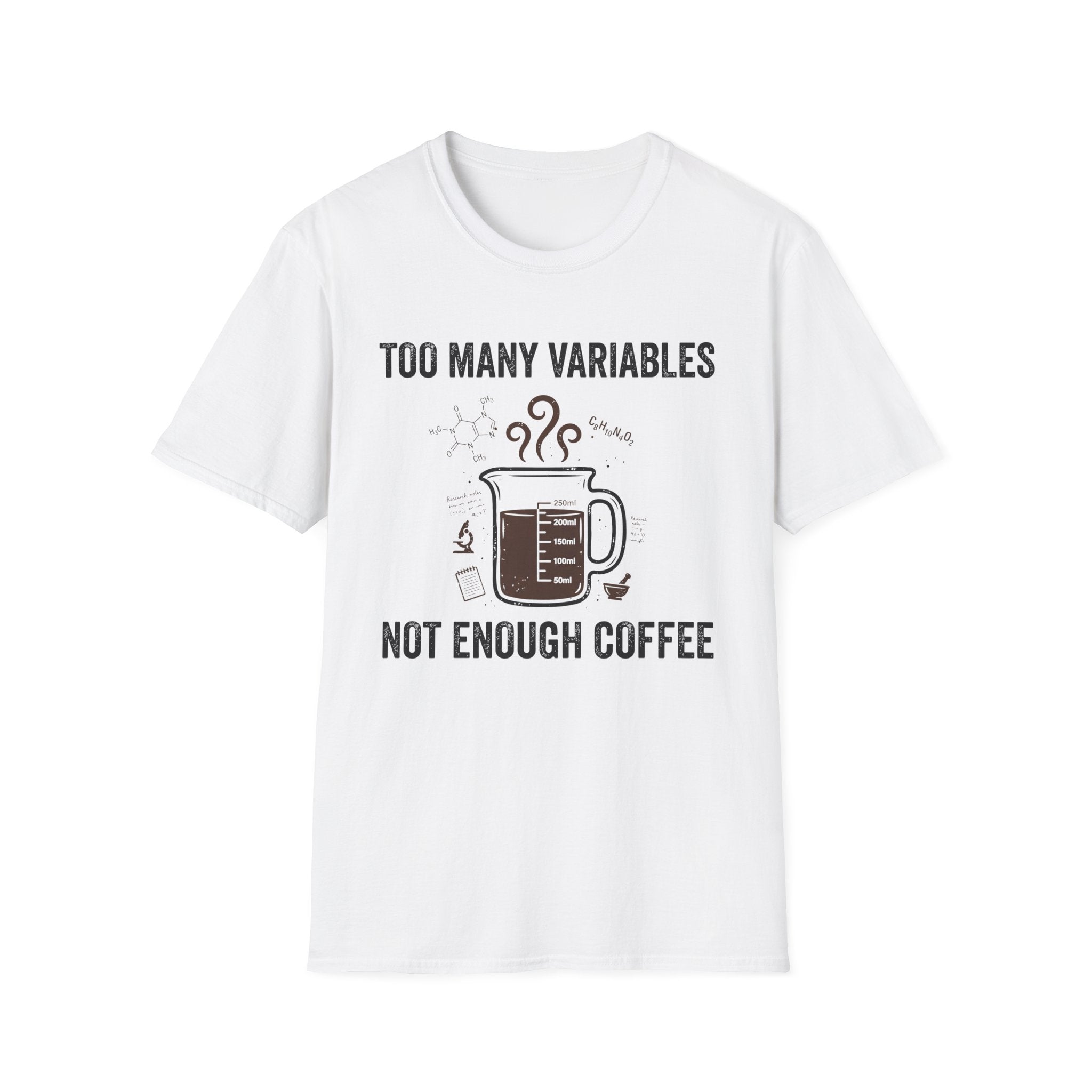 Too Many Variables Not Enough Coffee T-Shirt