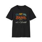I'm Not One To Bragg T-Shirt