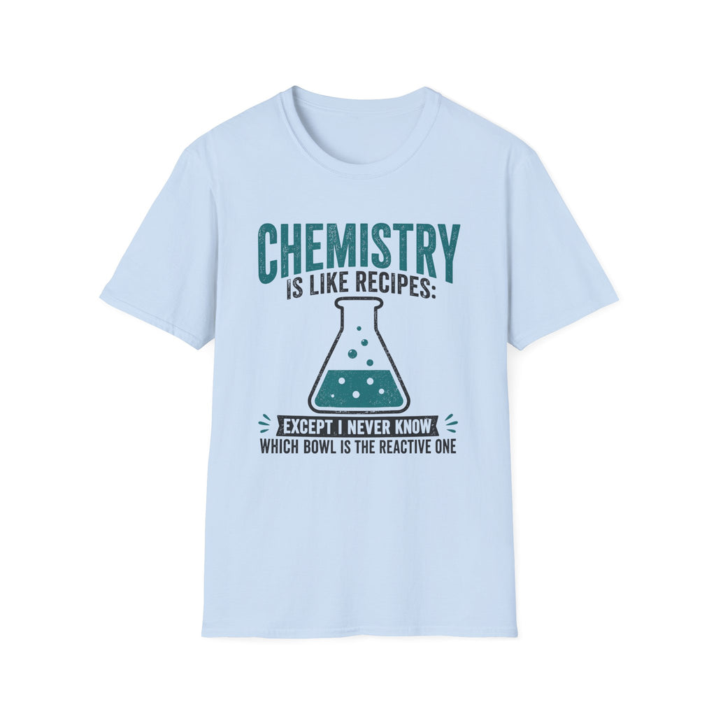 Chemistry Is Like Recipes T-Shirt