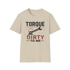 Torque Dirty To Me T-Shirt