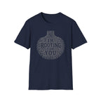 I'm Rooting For You T-Shirt