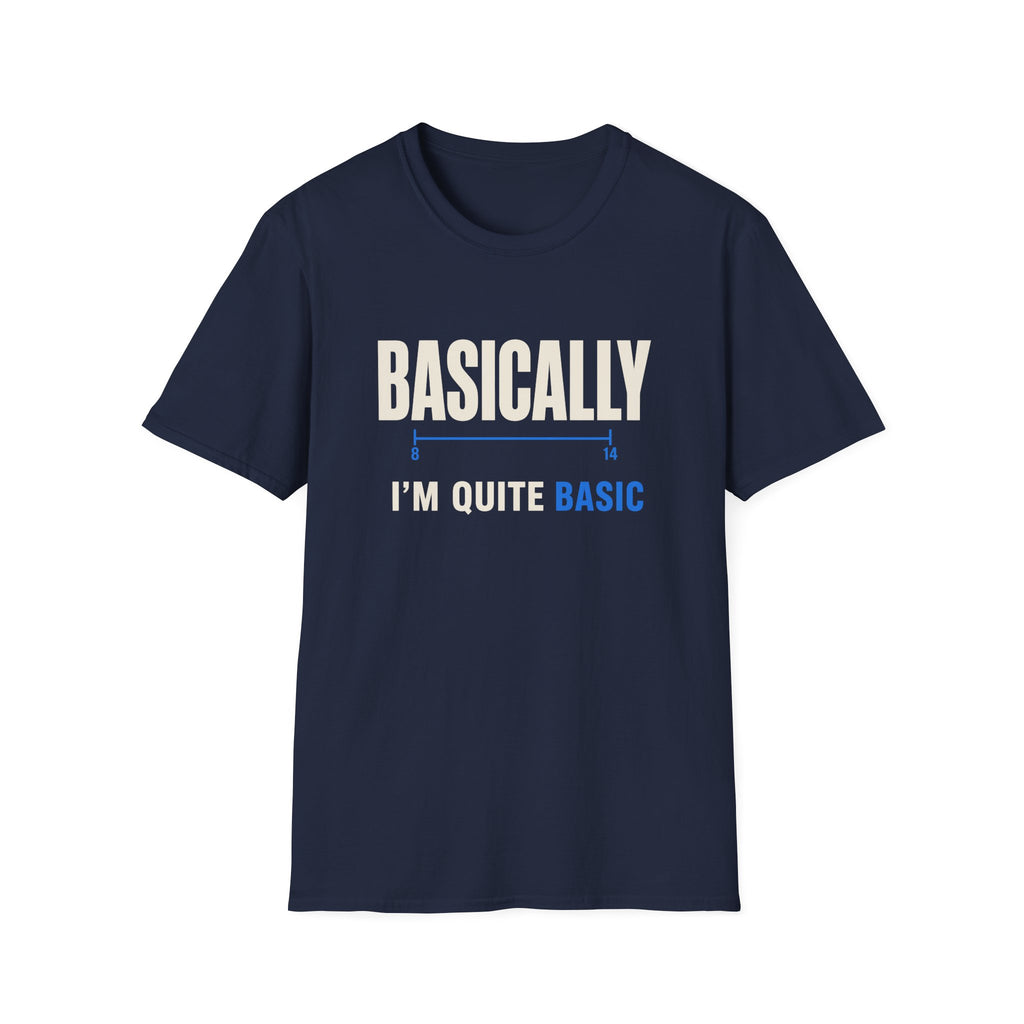 Basically I'm Quite Basic T-Shirt