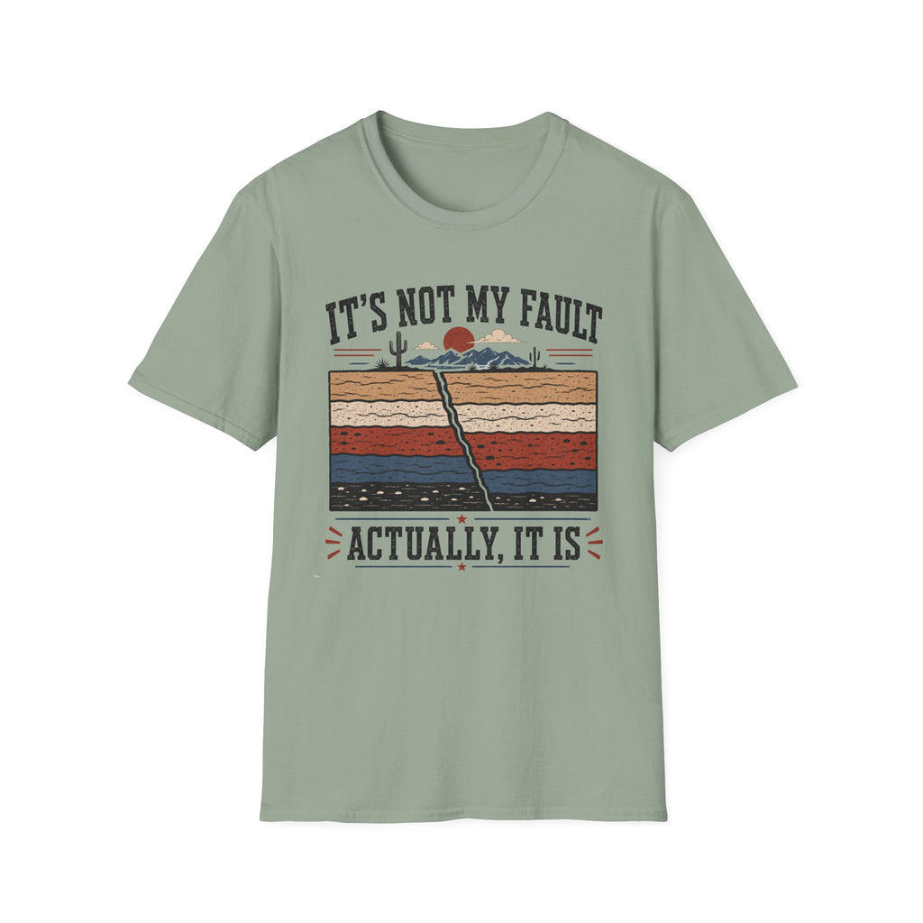 It's Not My Fault T-Shirt