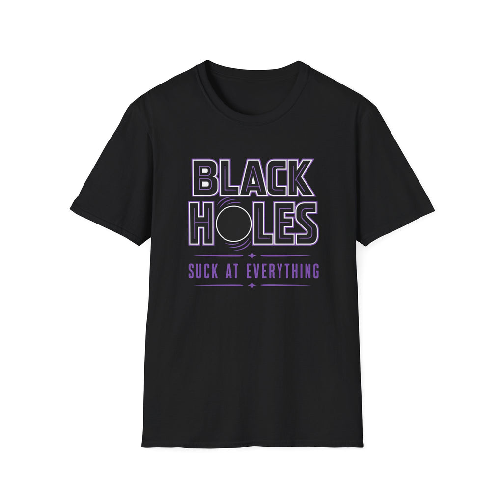 Black Holes Suck at Everything T-Shirt