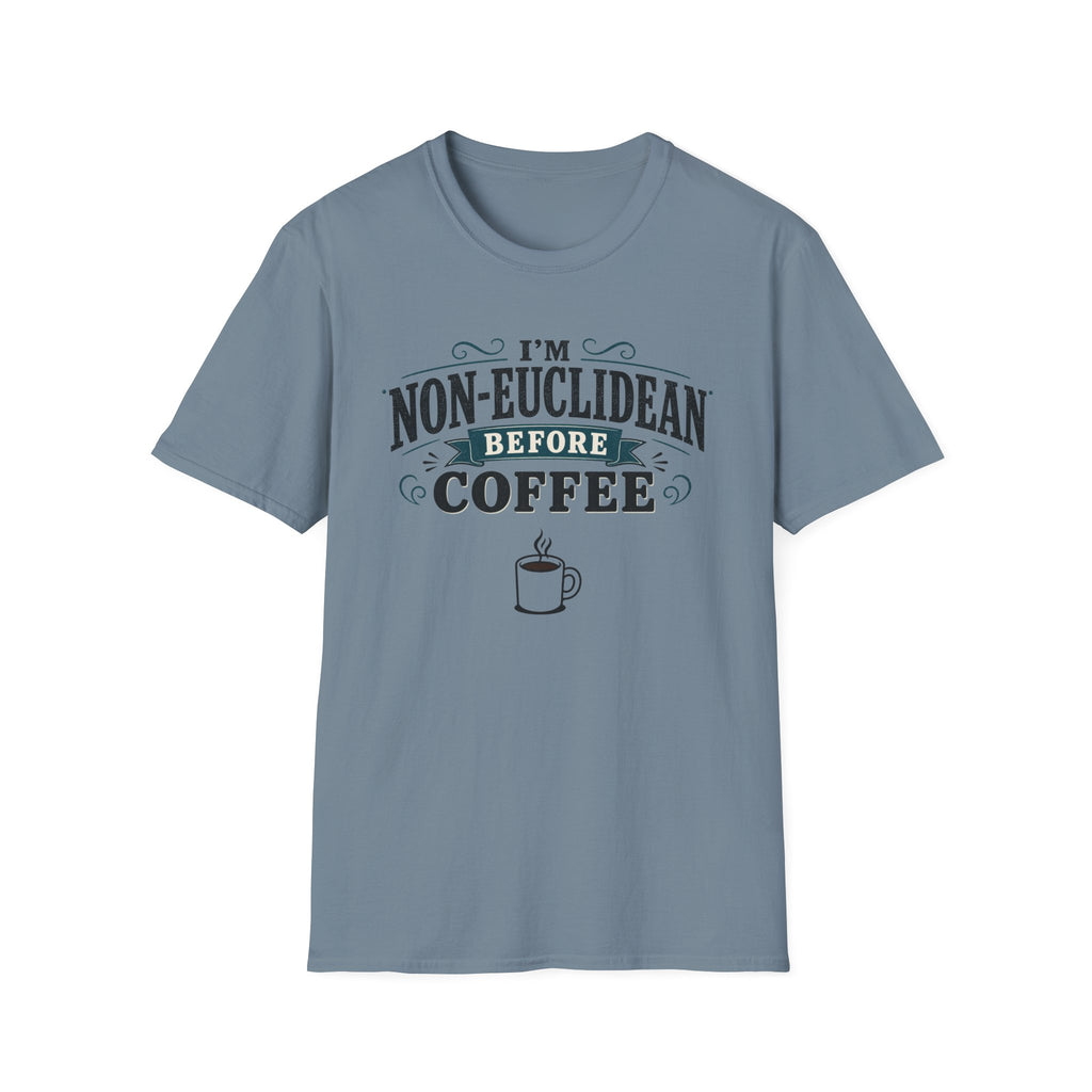 I'm Non-Euclidean Before Coffee T-Shirt