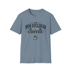 I'm Non-Euclidean Before Coffee T-Shirt
