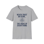 Never Trust An Atom T-Shirt