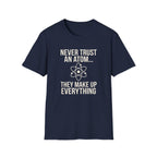 Never Trust An Atom T-Shirt
