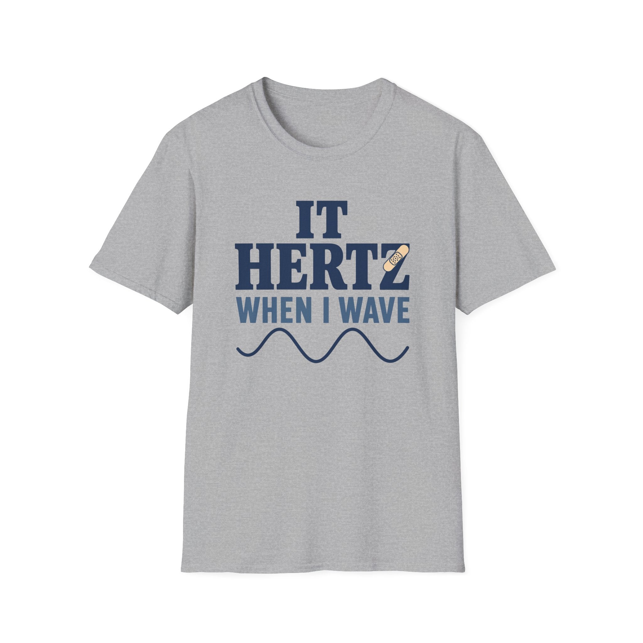 It Hertz When I Wave T-Shirt