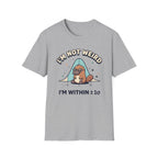 I'm Not Weird T-Shirt