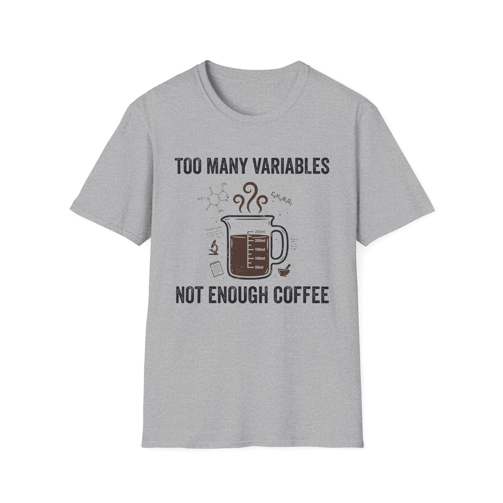 Too Many Variables Not Enough Coffee T-Shirt