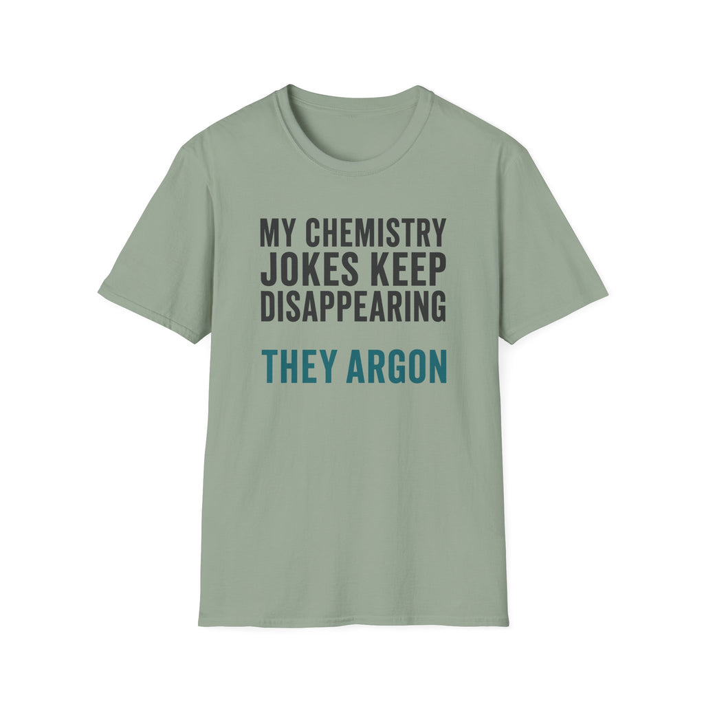 My Chemistry Jokes Keep Disappearing T-Shirt