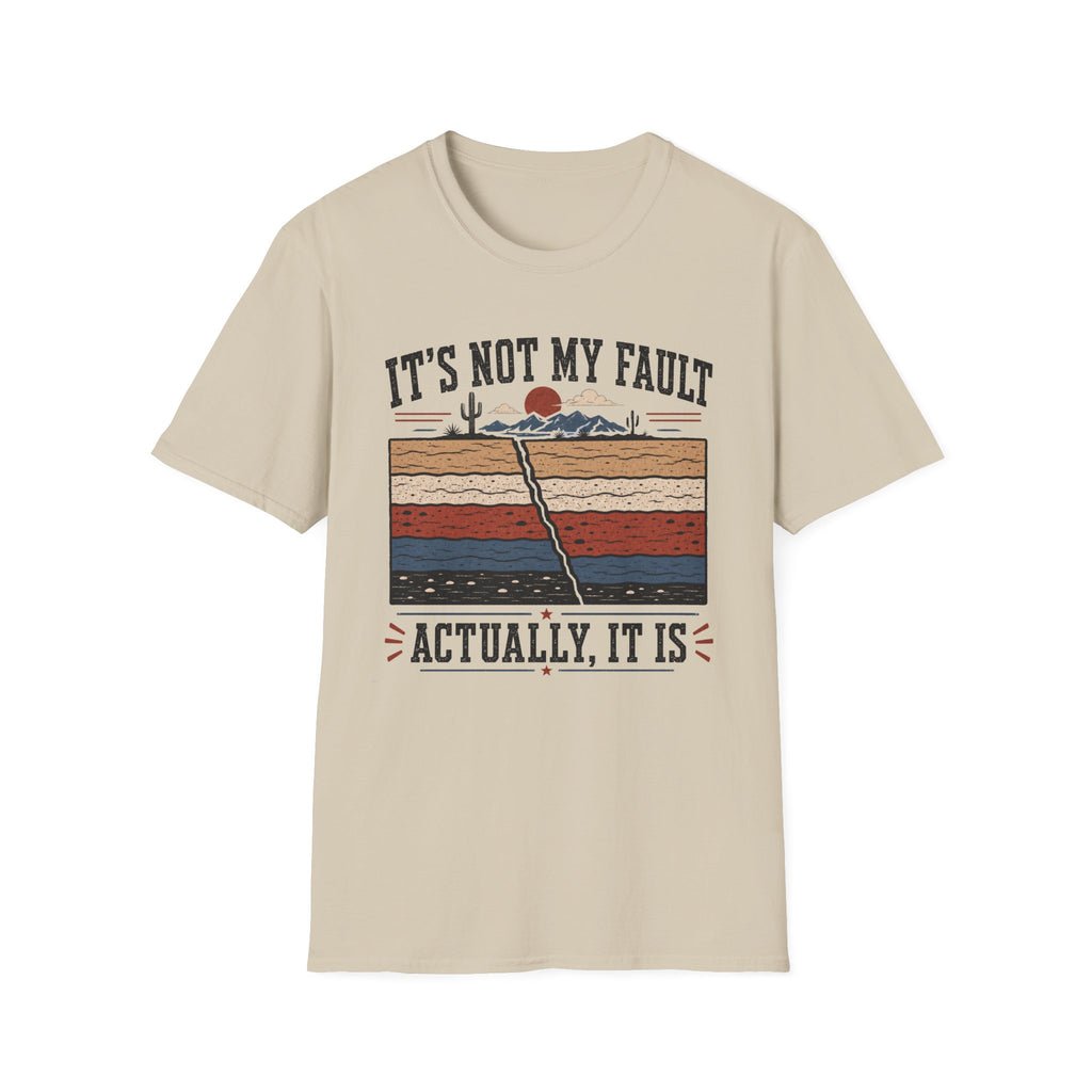It's Not My Fault T-Shirt