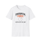 Centripetal Force T-Shirt