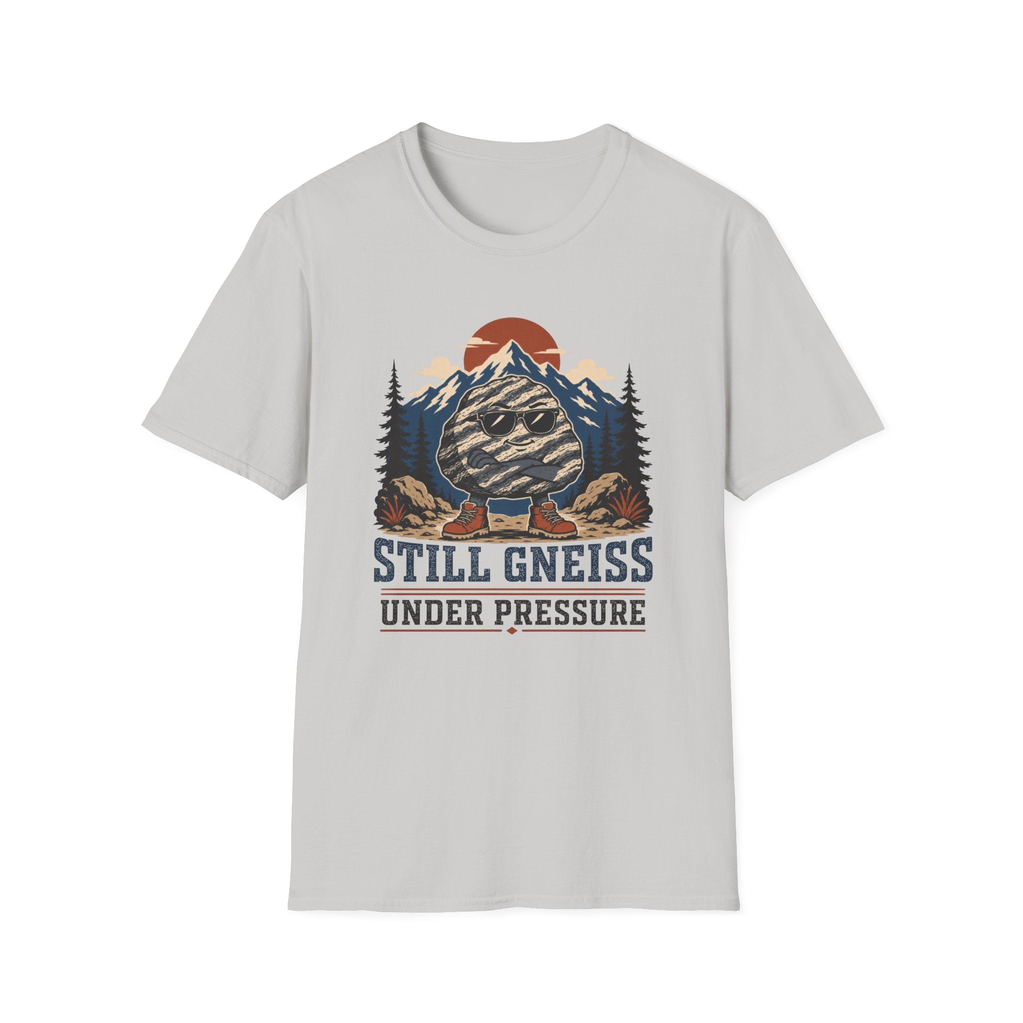 Still Gneiss Under Pressure T-Shirt