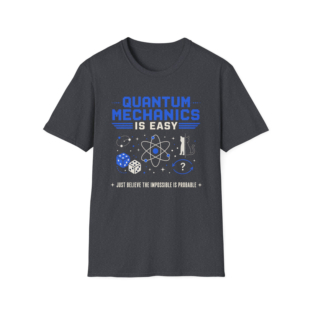 Quantum Mechanics Is Easy T-Shirt