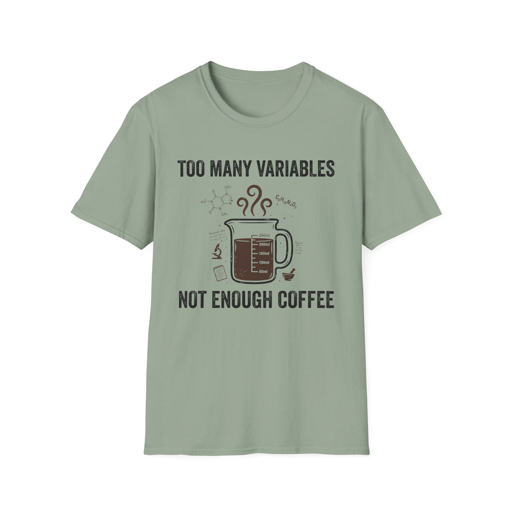 Too Many Variables Not Enough Coffee T-Shirt