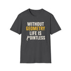 Without Geometry T-Shirt