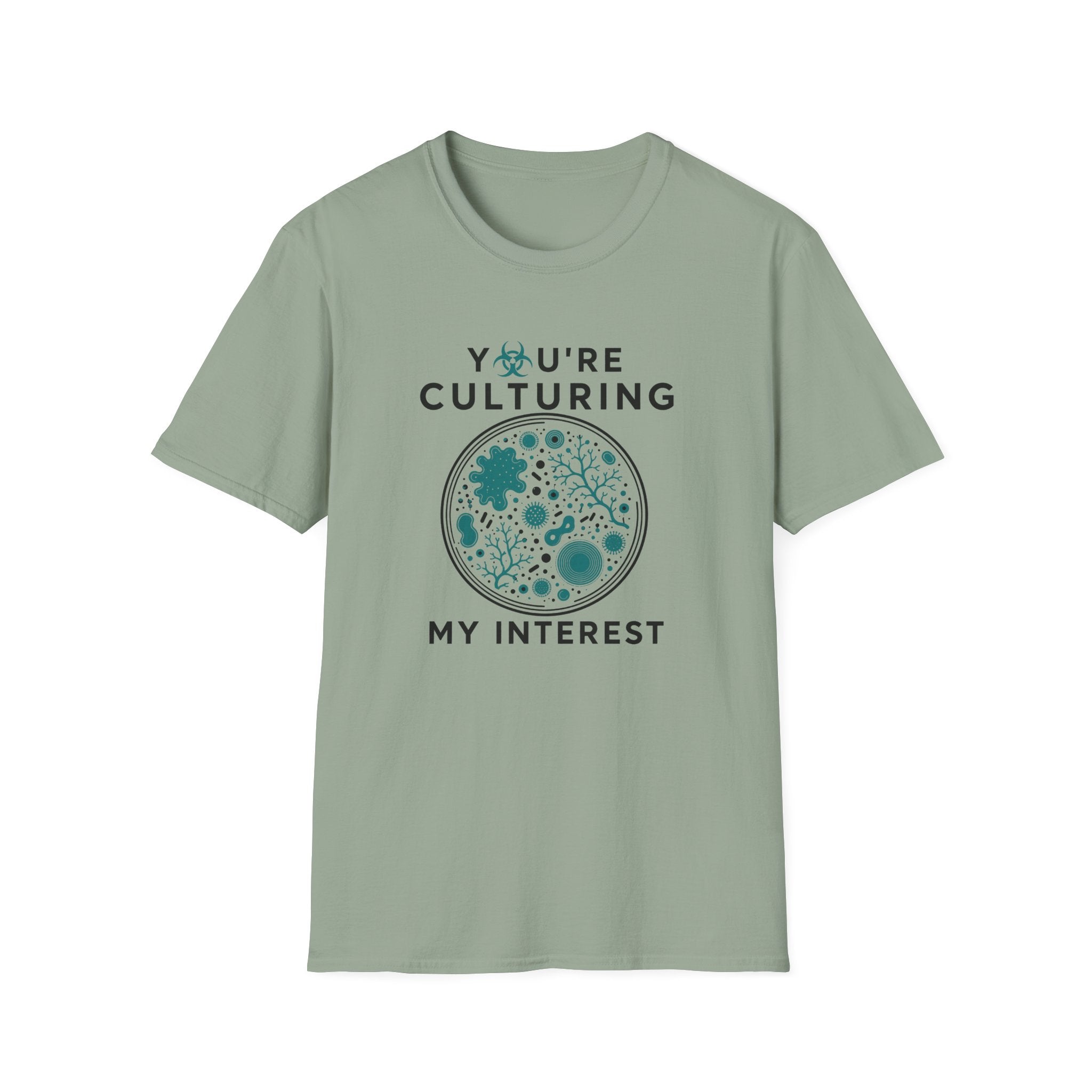 You're Culturing My Interest T-Shirt