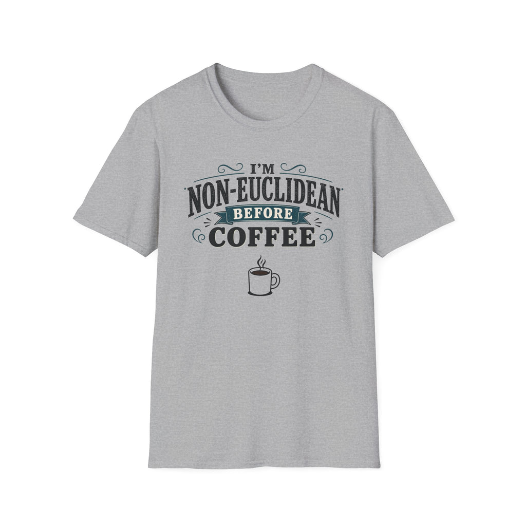 I'm Non-Euclidean Before Coffee T-Shirt