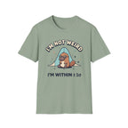 I'm Not Weird T-Shirt