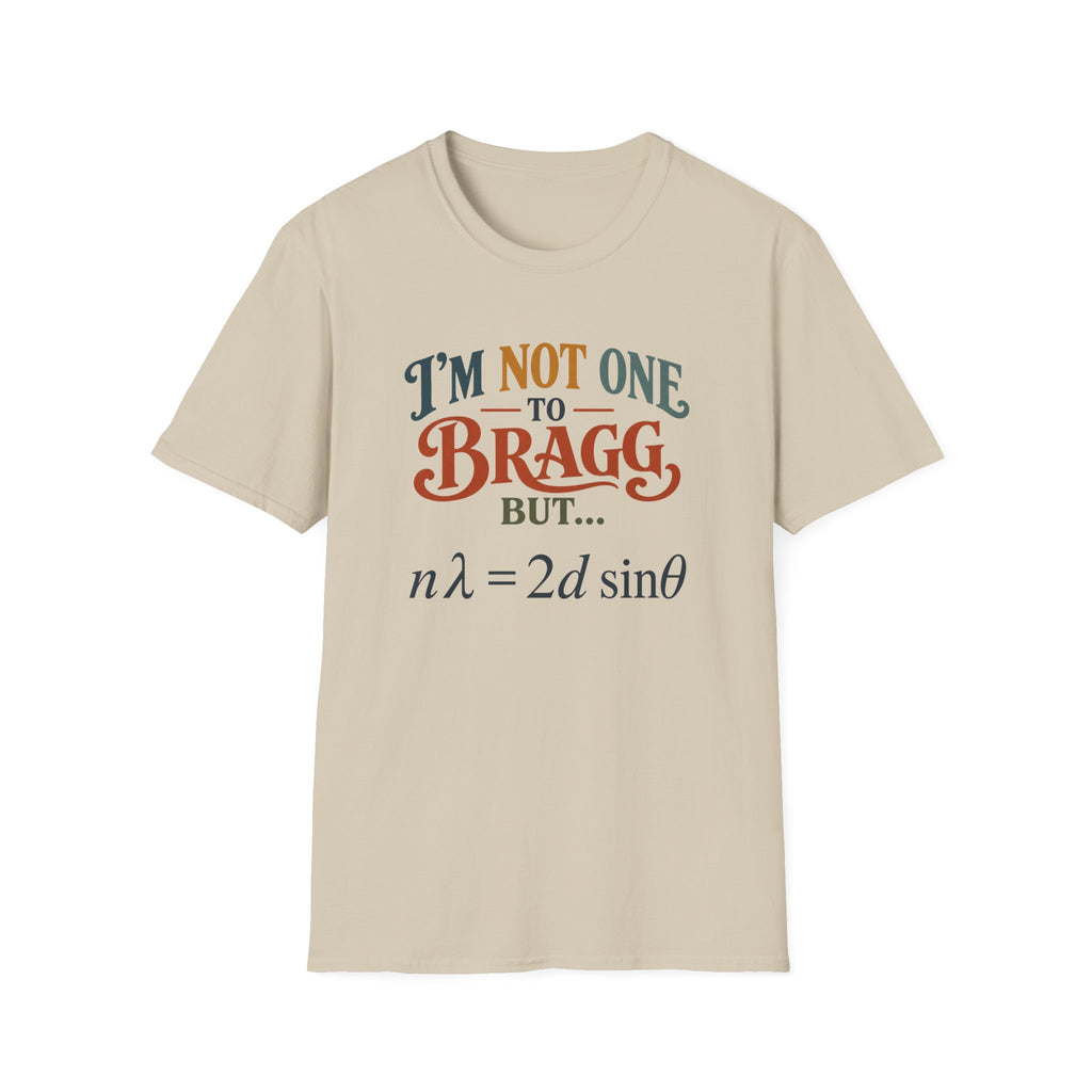 I'm Not One To Bragg T-Shirt
