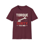 Torque Dirty To Me T-Shirt