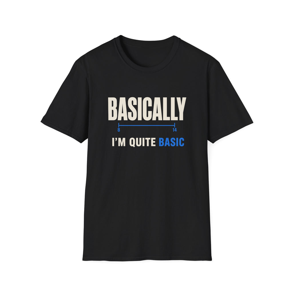 Basically I'm Quite Basic T-Shirt