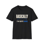 Basically I'm Quite Basic T-Shirt