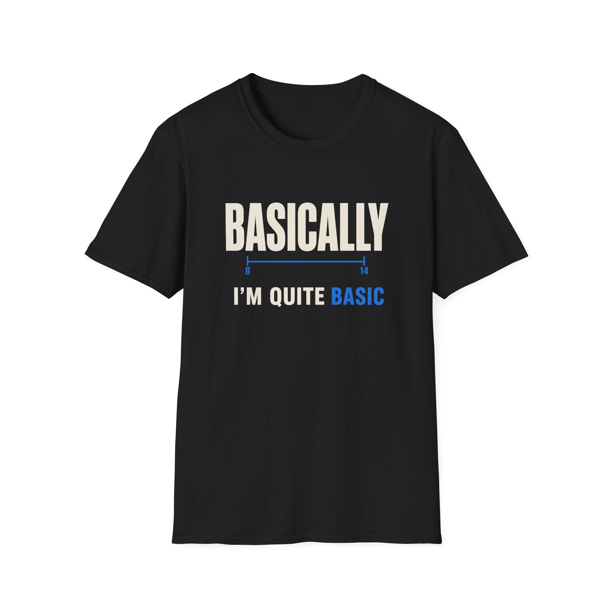 Basically I'm Quite Basic T-Shirt