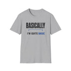 Basically I'm Quite Basic T-Shirt