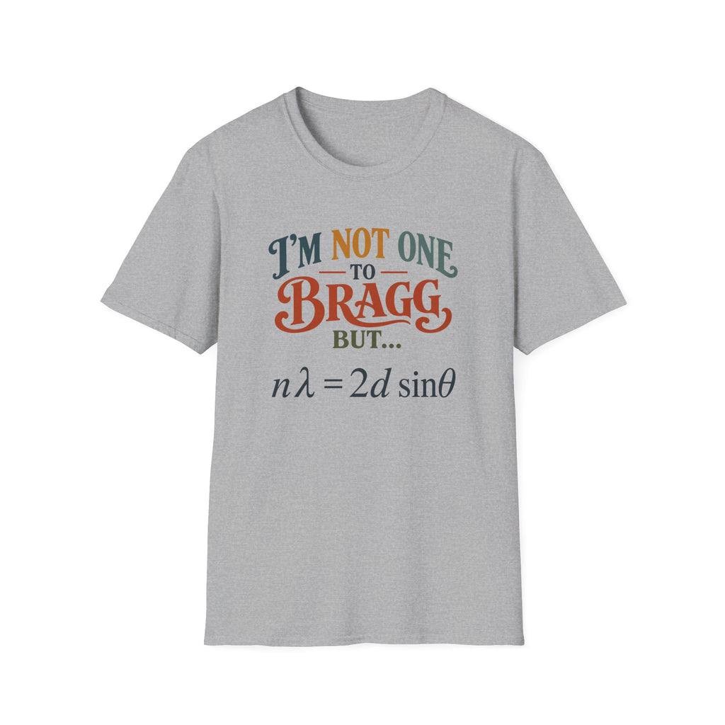 I'm Not One To Bragg T-Shirt