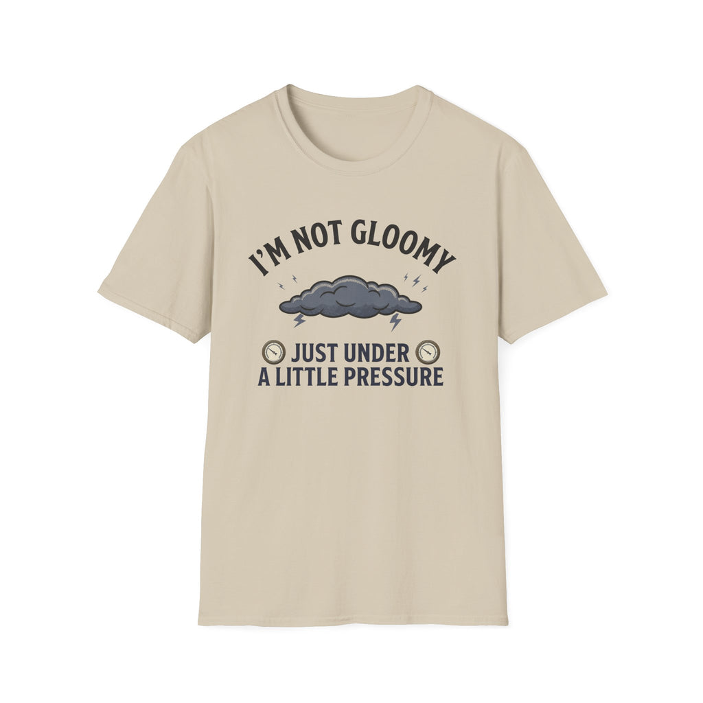 I'm Not Gloomy T-Shirt
