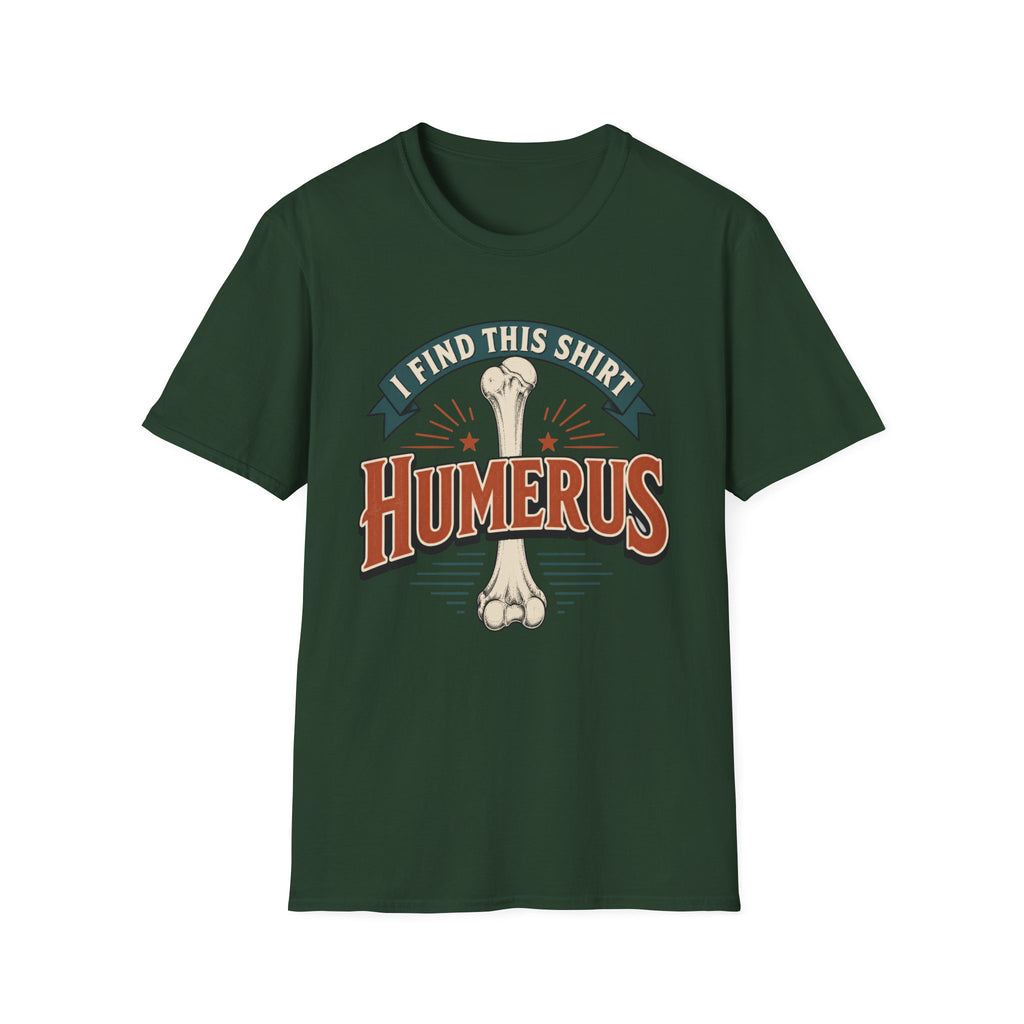 I Find This Shirt Humerus T-Shirt