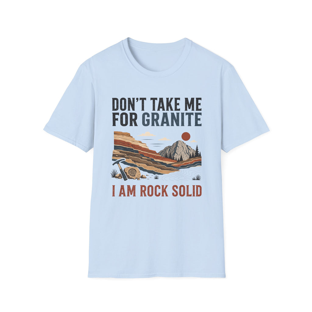 Don't Take Me For Granite T-Shirt
