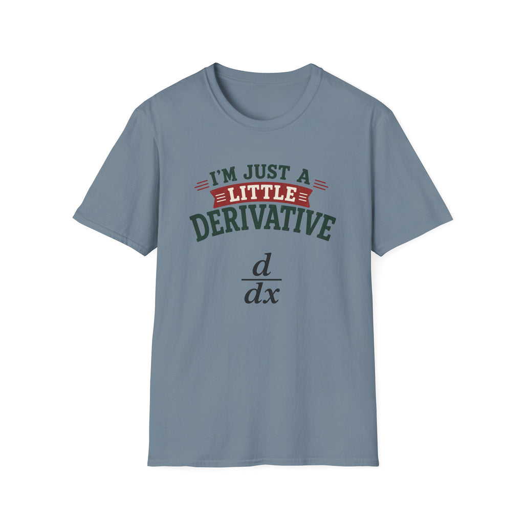 I'm Just A Little Derivative T-Shirt