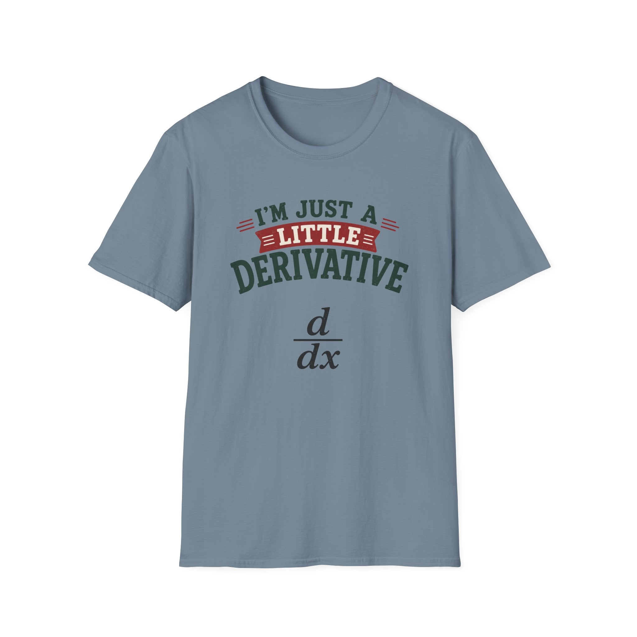I'm Just A Little Derivative T-Shirt
