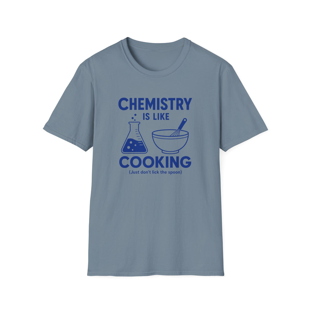 Chemistry Is Like Cooking T-Shirt