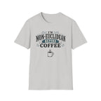 I'm Non-Euclidean Before Coffee T-Shirt
