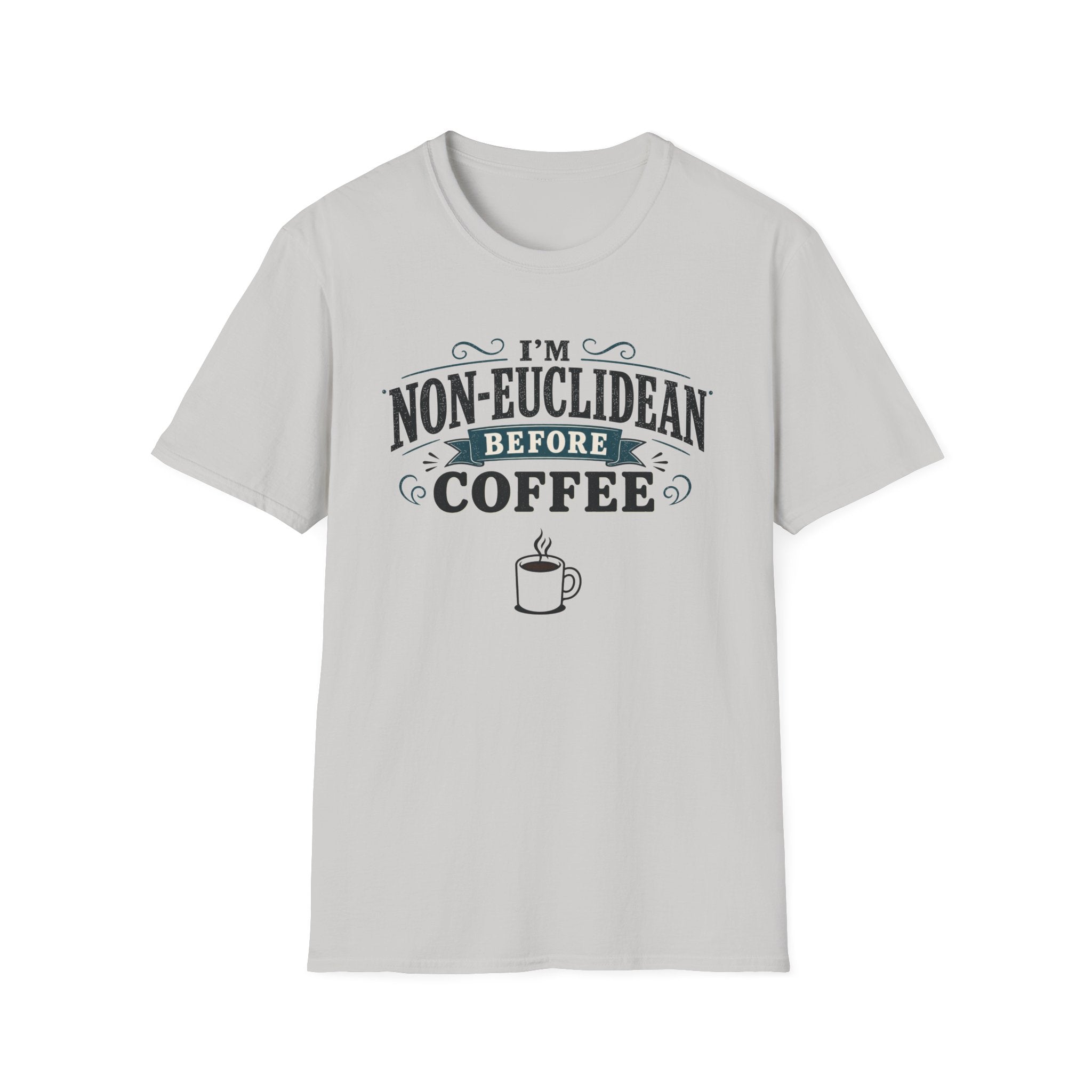 I'm Non-Euclidean Before Coffee T-Shirt
