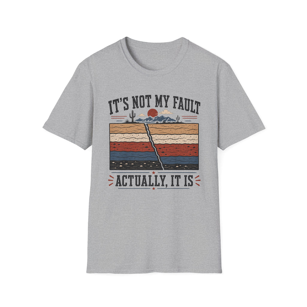 It's Not My Fault T-Shirt