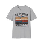 It's Not My Fault T-Shirt