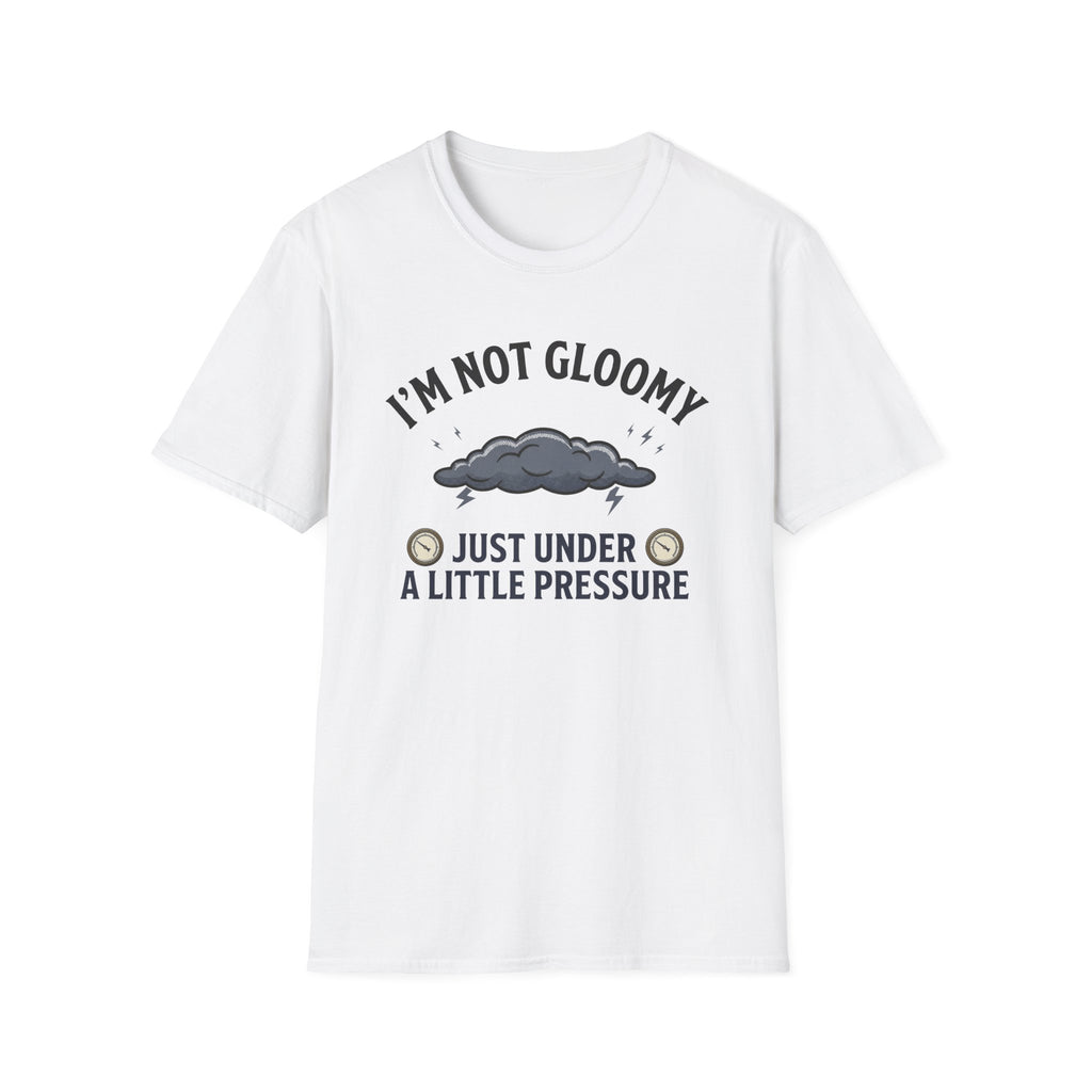 I'm Not Gloomy T-Shirt
