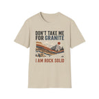 Don't Take Me For Granite T-Shirt