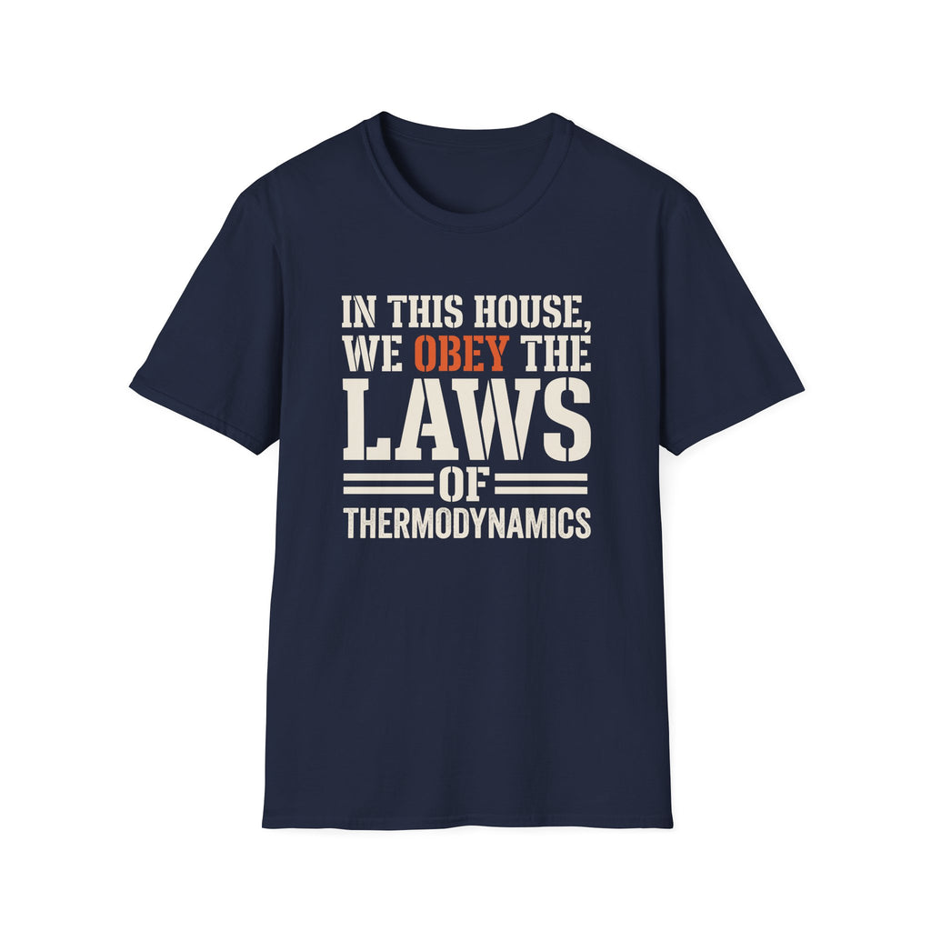 Obey Laws Of Thermodynamics T-Shirt
