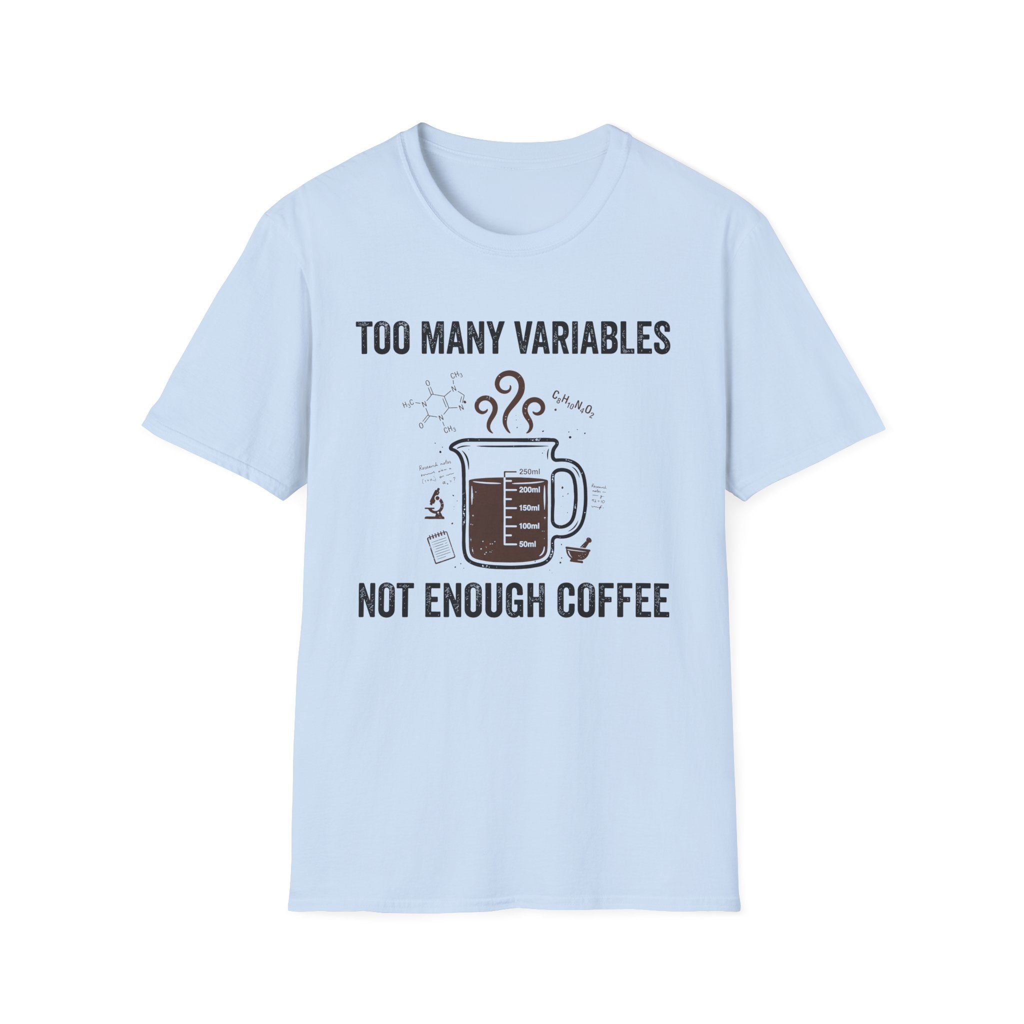 Too Many Variables Not Enough Coffee T-Shirt