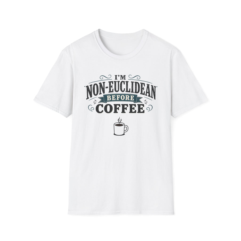 I'm Non-Euclidean Before Coffee T-Shirt